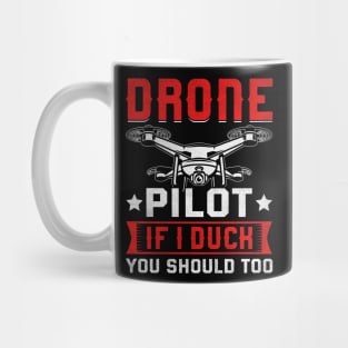 Funny Drone Pilot If I Duck You Should Too Mug